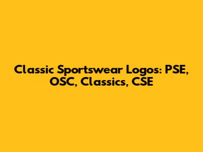 Classic Sportswear Logos: PSE, OSC, Classics, CSE