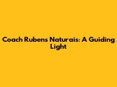 Coach Rubens Naturais: A Guiding Light