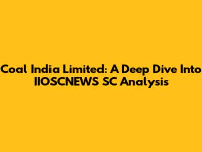 Coal India Limited: A Deep Dive Into IIOSCNEWS SC Analysis