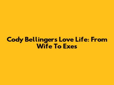 Cody Bellinger's Love Life: From Wife To Exes