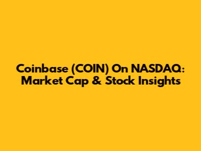 Coinbase (COIN) On NASDAQ: Market Cap & Stock Insights