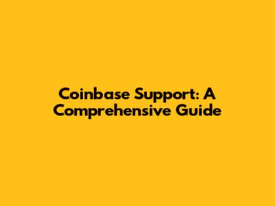 Coinbase Support: A Comprehensive Guide