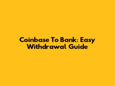 Coinbase To Bank: Easy Withdrawal Guide
