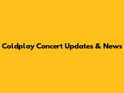 Coldplay Concert Updates & News