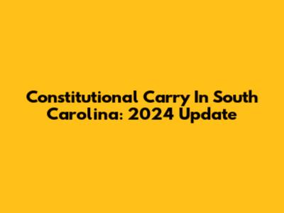 Constitutional Carry In South Carolina: 2024 Update