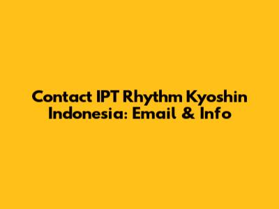 Contact IPT Rhythm Kyoshin Indonesia: Email & Info
