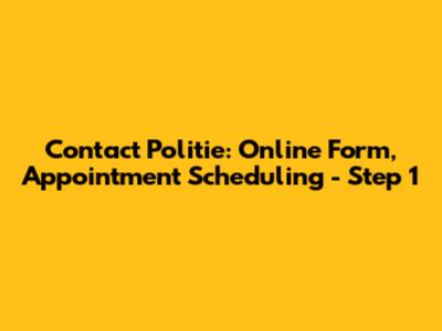 Contact Politie: Online Form, Appointment Scheduling - Step 1
