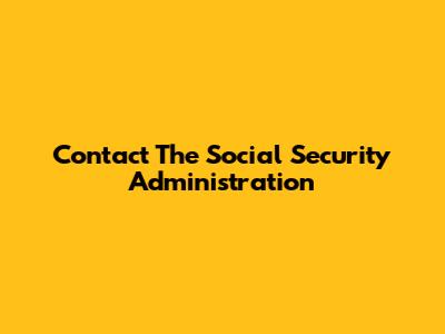 Contact The Social Security Administration