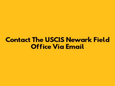 Contact The USCIS Newark Field Office Via Email