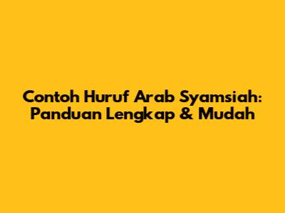Contoh Huruf Arab Syamsiah: Panduan Lengkap & Mudah