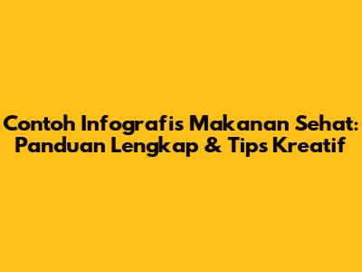 Contoh Infografis Makanan Sehat: Panduan Lengkap & Tips Kreatif