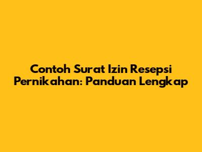Contoh Surat Izin Resepsi Pernikahan: Panduan Lengkap