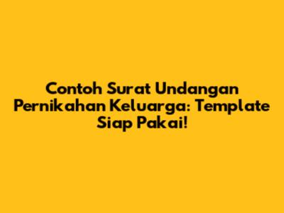 Contoh Surat Undangan Pernikahan Keluarga: Template Siap Pakai!