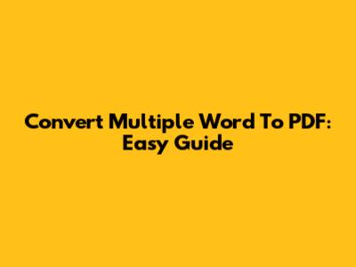 Convert Multiple Word To PDF: Easy Guide