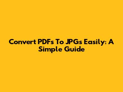 Convert PDFs To JPGs Easily: A Simple Guide