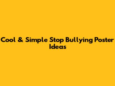 Cool & Simple Stop Bullying Poster Ideas