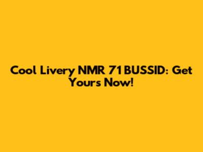 Cool Livery NMR 71 BUSSID: Get Yours Now!