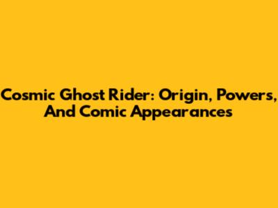 Cosmic Ghost Rider: Origin, Powers, And Comic Appearances