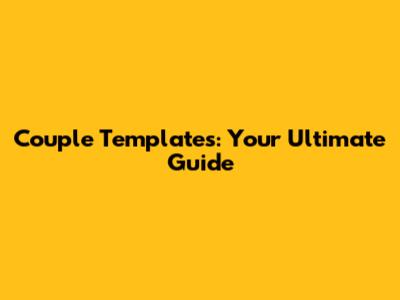 Couple Templates: Your Ultimate Guide