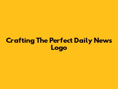 Crafting The Perfect Daily News Logo