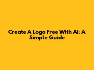 Create A Logo Free With AI: A Simple Guide