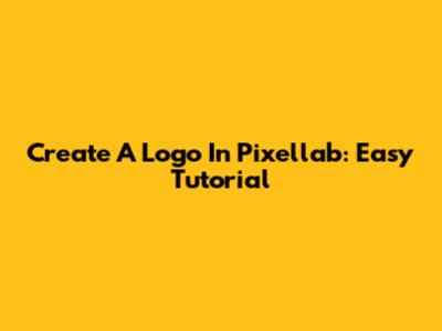 Create A Logo In Pixellab: Easy Tutorial