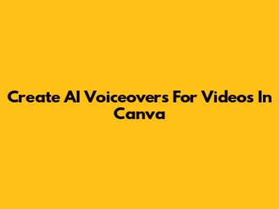 Create AI Voiceovers For Videos In Canva