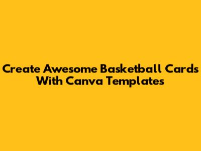 Create Awesome Basketball Cards With Canva Templates
