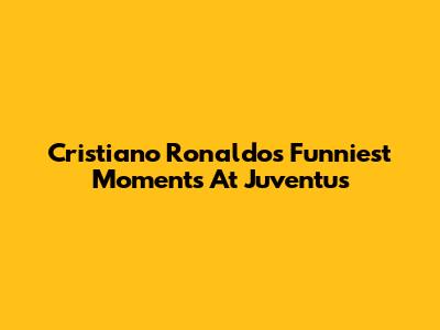Cristiano Ronaldo's Funniest Moments At Juventus