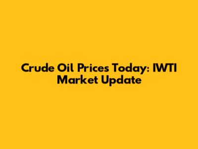 Crude Oil Prices Today: IWTI Market Update