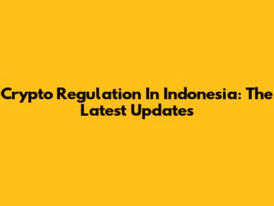 Crypto Regulation In Indonesia: The Latest Updates