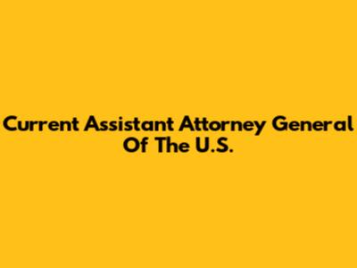 Current Assistant Attorney General Of The U.S.