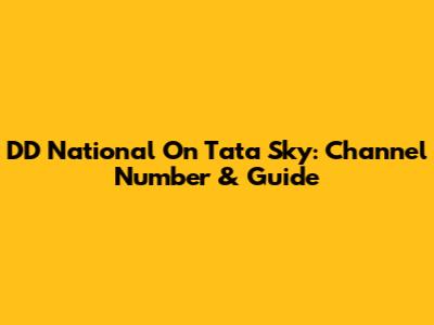 DD National On Tata Sky: Channel Number & Guide