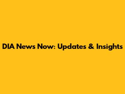 DIA News Now: Updates & Insights