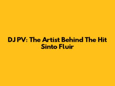 DJ PV: The Artist Behind The Hit 'Sinto Fluir'