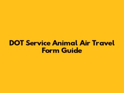 DOT Service Animal Air Travel Form Guide