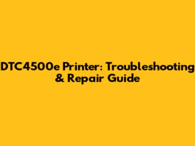 DTC4500e Printer: Troubleshooting & Repair Guide