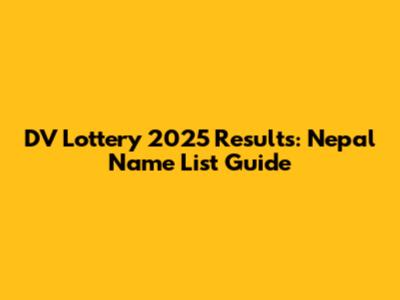 DV Lottery 2025 Results: Nepal Name List Guide