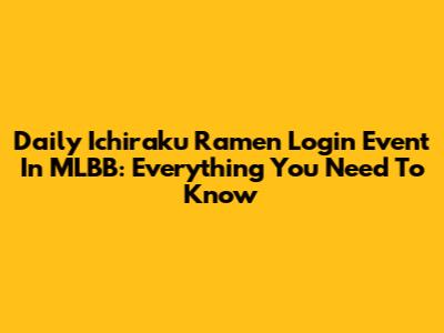 Daily Ichiraku Ramen Login Event In MLBB: Everything You Need To Know