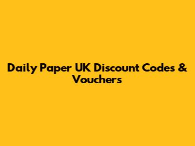 Daily Paper UK Discount Codes & Vouchers