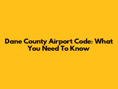 Dane County Airport Code: What You Need To Know