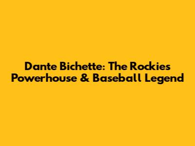 Dante Bichette: The Rockies' Powerhouse & Baseball Legend
