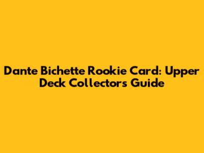 Dante Bichette Rookie Card: Upper Deck Collectors Guide