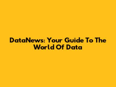DataNews: Your Guide To The World Of Data