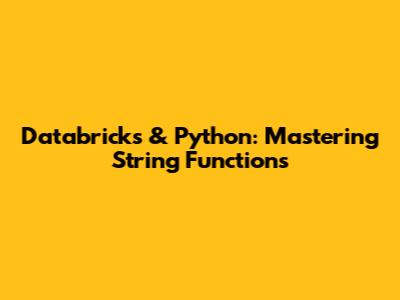 Databricks & Python: Mastering String Functions