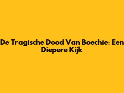 De Tragische Dood Van Boechie: Een Diepere Kijk