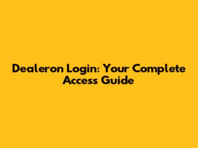 Dealeron Login: Your Complete Access Guide