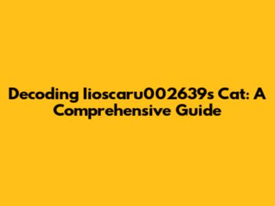 Decoding Iioscaru002639's Cat: A Comprehensive Guide