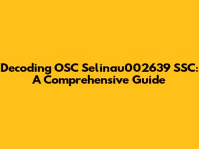Decoding OSC Selinau002639 SSC: A Comprehensive Guide