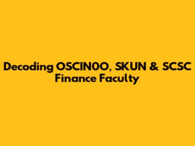 Decoding OSCIN0O, SKUN & SCSC Finance Faculty
